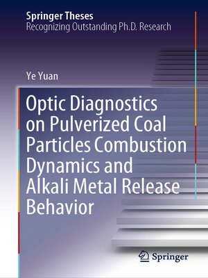 cover image of Optic Diagnostics on Pulverized Coal Particles Combustion Dynamics and Alkali Metal Release Behavior
